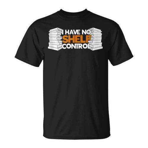 I Have No Shelf Control Bookworm Book Reading T-Shirt - Bookorys AU