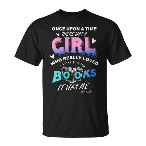 Once Upon A Time There Was A Girl Who Loved Books Design T-Shirt - Bookorys