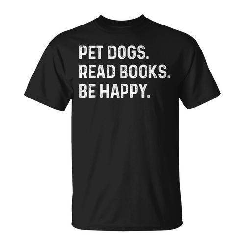 Pet Dogs Read Books Be Happy Book Lover Dog Mom T-Shirt - Bookorys