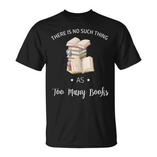 There Is No Such Thing As To Many Books Reading Book Lover T-Shirt - Bookorys