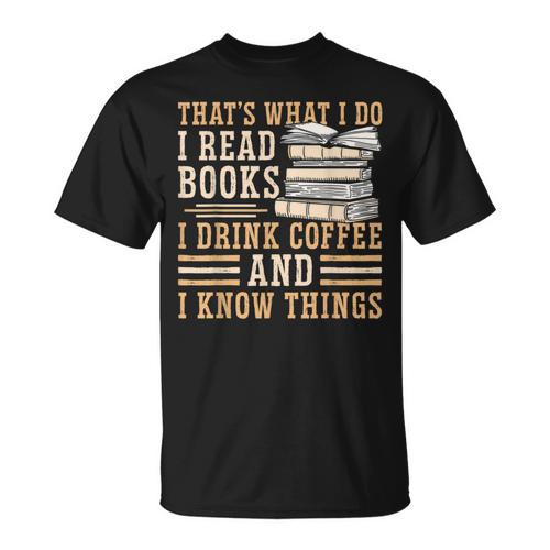 I Read Books I Drink Coffee And I Know Things T-Shirt - Bookorys DE