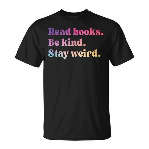 Read Books Be Kind Stay Weird Book Lover T-Shirt - Bookorys DE