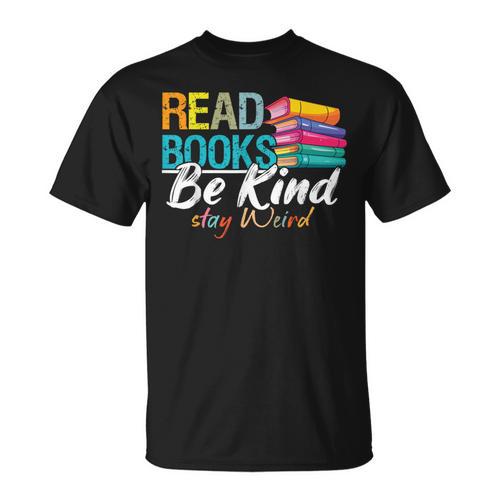 Read Books Be Kind Stay Weird Booklover And Book Reader T-Shirt - Bookorys UK
