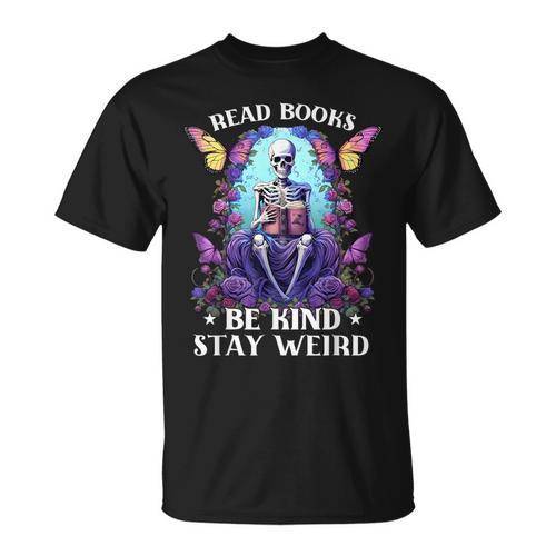 Read Books Be Kind Stay Weird Skeleton Reading Book Bookish T-Shirt - Bookorys