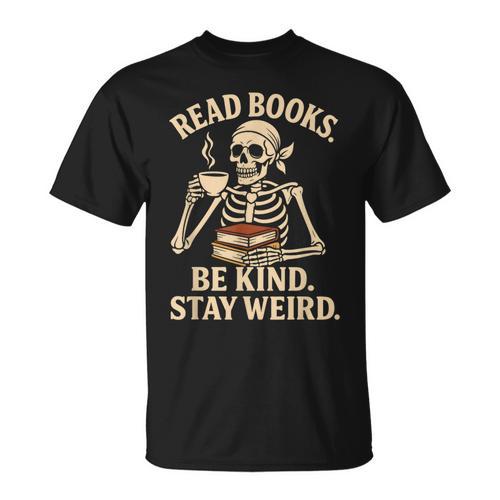 Read Books Be Kind Stay Weird Skeleton Reading Coffee Goth T-Shirt - Bookorys AU