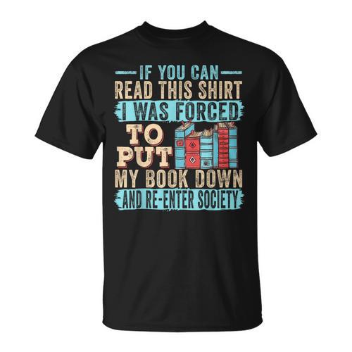 If You Can Read This I Was Forced To Put My Book Down T-Shirt - Bookorys