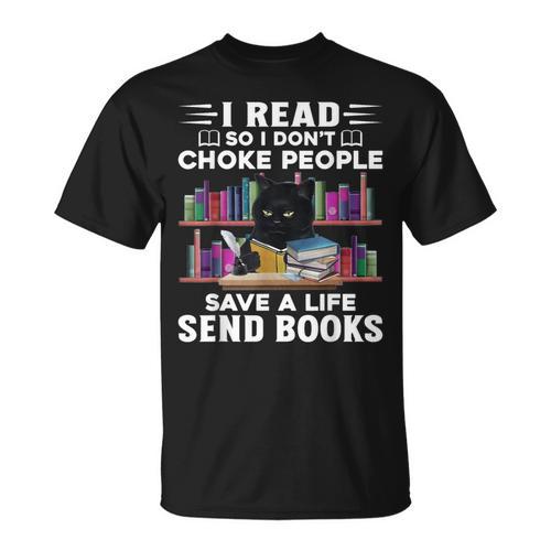 I Read So I Don't Choke People Save A Life Send Books Cat For Men Women T-Shirt - Bookorys AU