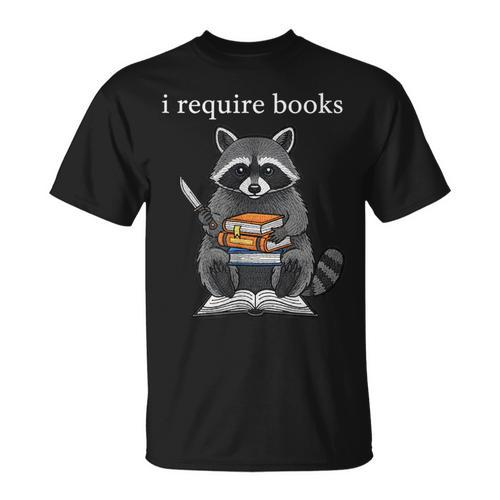 I Require Books Raccoon Bibliophile Literary T-Shirt - Bookorys