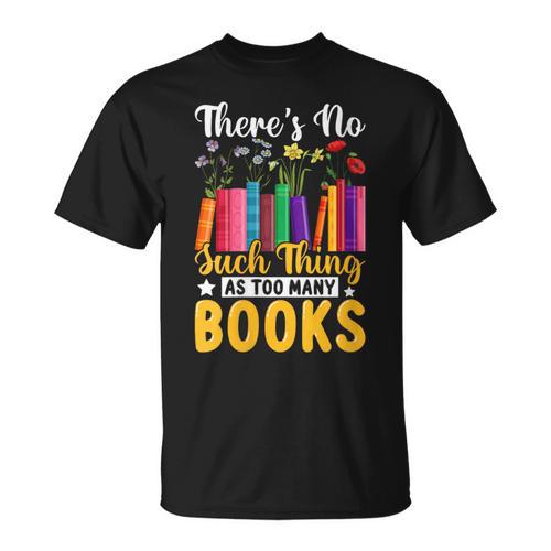 There's No Such Thing As Too Many Books T-Shirt - Bookorys