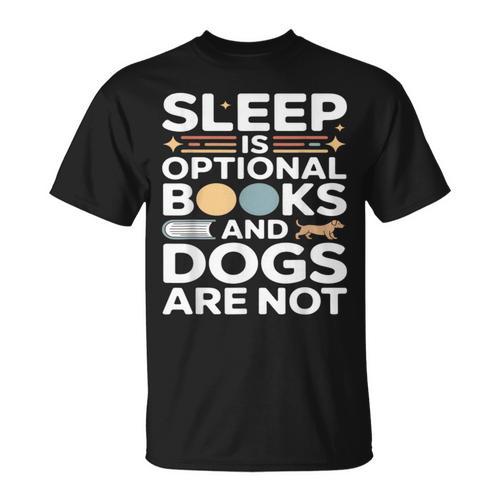 Sleep Is Optional Books And Dogs Are Not Reading T-Shirt - Bookorys