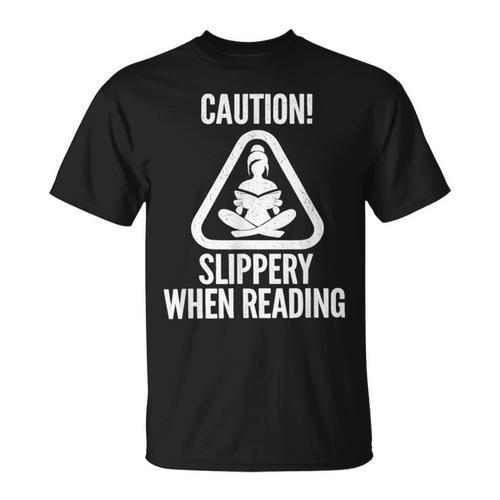Slippery When Reading Unhinged Book Lover Meme Witty T-Shirt - Bookorys
