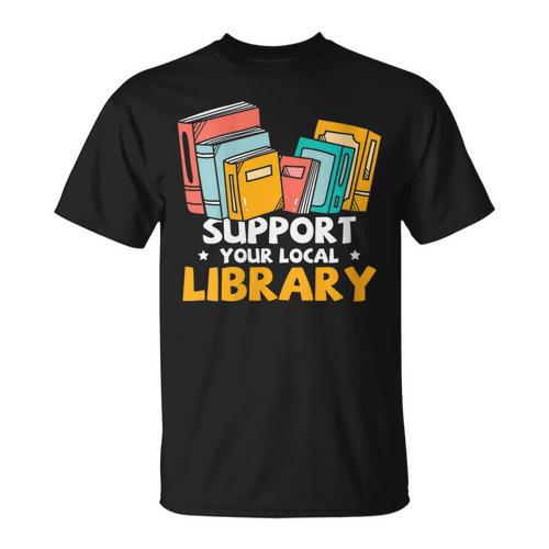 Support Your Local Library Book Lover And Librarian T-Shirt - Bookorys