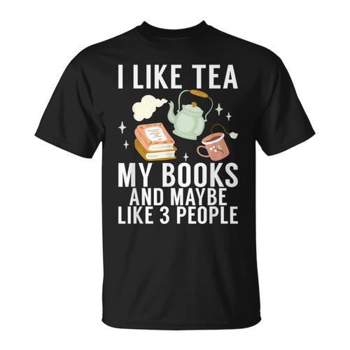 I Like Tea My Books And Maybe Like 3 People Book Lover T-Shirt - Bookorys UK