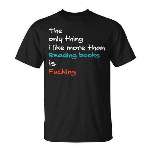 The Only Thing I Like More Than Reading Books Is Fucking T-Shirt - Bookorys CA