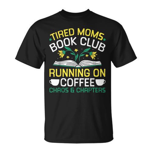 Tired Moms Book Club Coffee Chaos Chapters T-Shirt - Bookorys DE
