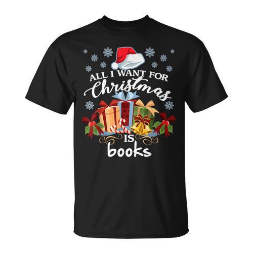 All I Want For Christmas Is Books For Book Worms T-Shirt T-Shirt - Bookorys