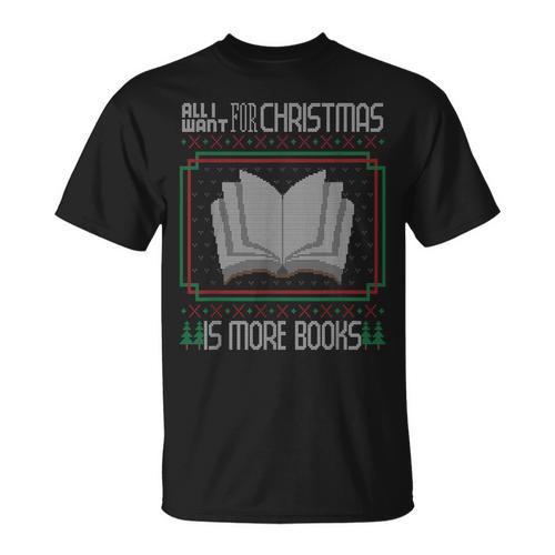 All I Want For Christmas Is More Books Ugly Xmas Reading T-Shirt - Bookorys UK