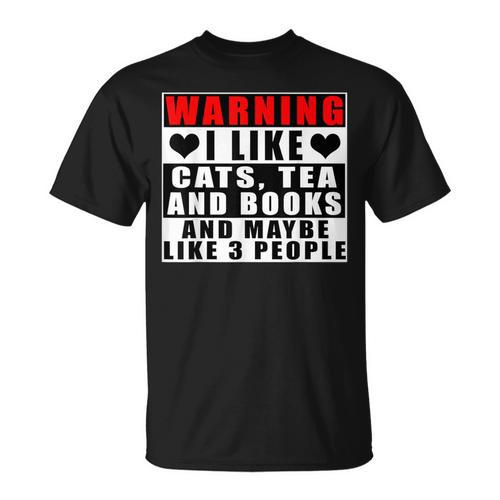 Warning I Like Cats Tea And Books And Maybe Like 3 People T-Shirt - Bookorys UK