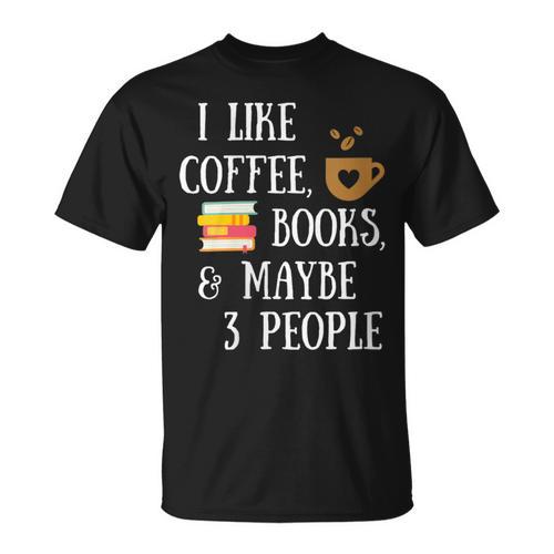 Women's Reader Quote I Like Coffee Books & Maybe 3 People Reading T-Shirt - Bookorys