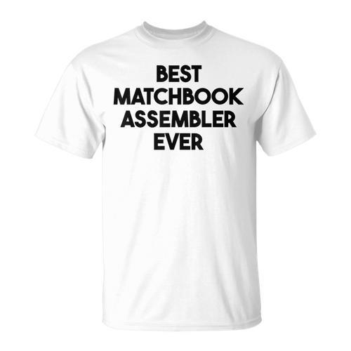 Best Matchbook Assembler Ever T-Shirt - Bookorys CA