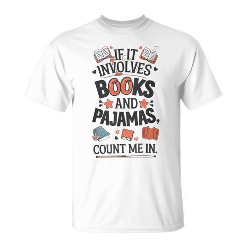 Book & Pajamas Humorous If It Involves Books And Pajamas T-Shirt - Bookorys