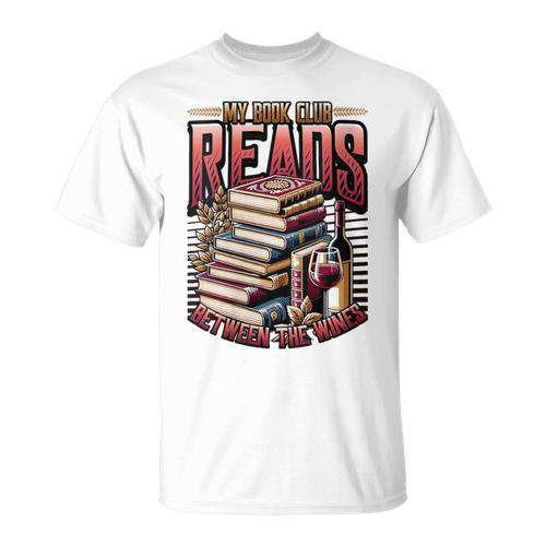 My Book Club Reads Between The Wines Book Club Reading T-Shirt - Bookorys