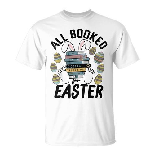 All Booked For Easter Bunny And Books Lovers Teacher For Men Women T-Shirt - Bookorys DE