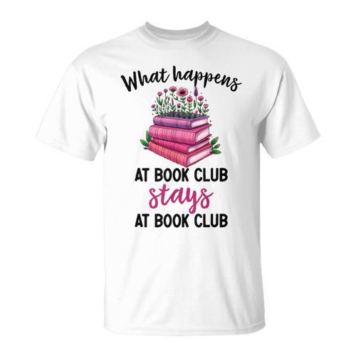 Booklover What Happens At Book Club Stays At Book Club T-Shirt - Bookorys