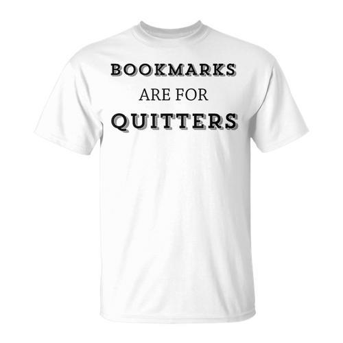 Bookmarks Are For Quitters Book Club Reader Saying T-Shirt - Bookorys AU