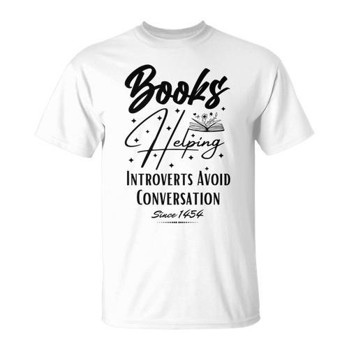 Books Helping Introvert Avoid Conversation Since 1454 T-Shirt - Bookorys UK