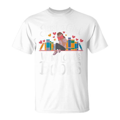 Bookworm Book Just A Girl Who Loves Books T-Shirt - Bookorys
