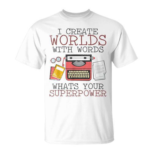 I Create Worlds Of Words Writer Novel Author Book Writing T-Shirt - Bookorys