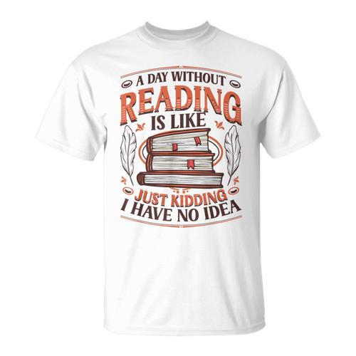 A Day Without Reading Book Nerd Librarian T-Shirt - Bookorys DE