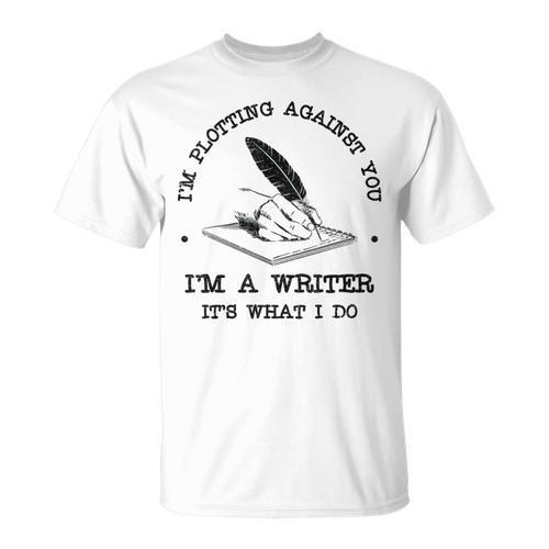 I'm Plotting Against You I'm A Writer Book Novel Author T-Shirt - Bookorys