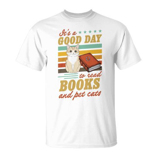 It's A Good Day To Read Books And Pet Cats Literary Quote T-Shirt - Bookorys DE