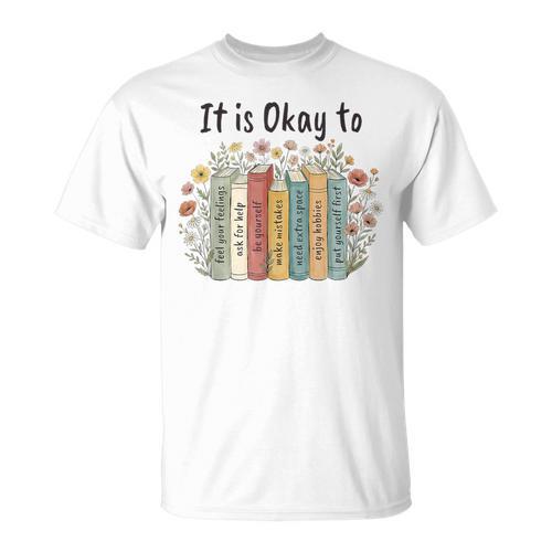 It's Okay To Feel Your Feeling Mental Health Awareness Books T-Shirt - Bookorys