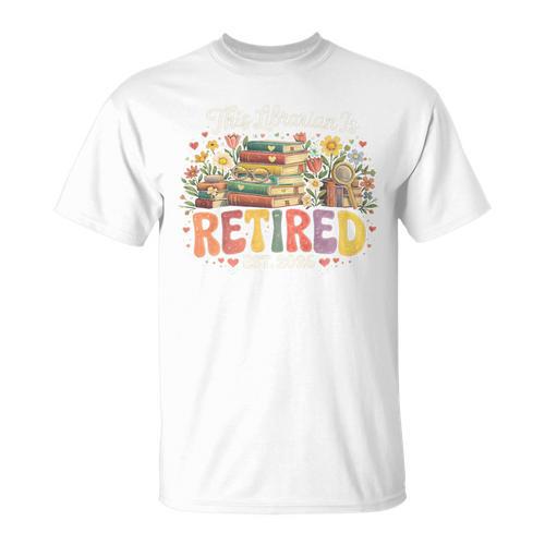 This Librarian Is Retired 2026 Book Lover Retirement Reading Premium Tri-Blend T-Shirt - Bookorys CA