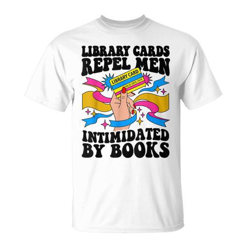 Library Cards Repel Men Intimidated By Books Sassy Reader T-Shirt - Bookorys CA