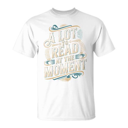 A Lot To Read At The Moment Retro Book Reader T-Shirt - Bookorys UK