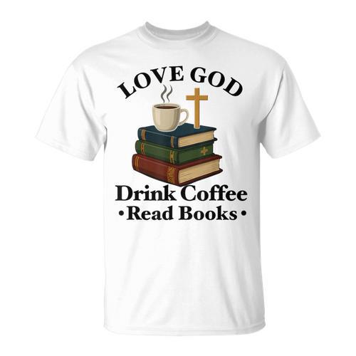 Love God Drink Coffee Read Books Lovers Jesus And Coffee T-Shirt - Bookorys