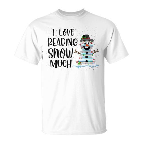 I Love Reading Snow Much Christmas For Book Lovers & Reader T-Shirt - Bookorys AU