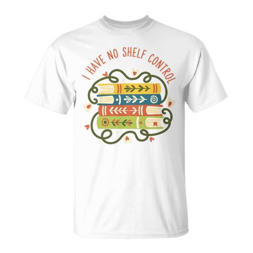 I Have No Shelf Control Books Cute Cozy Book Lover Reading T-Shirt - Bookorys