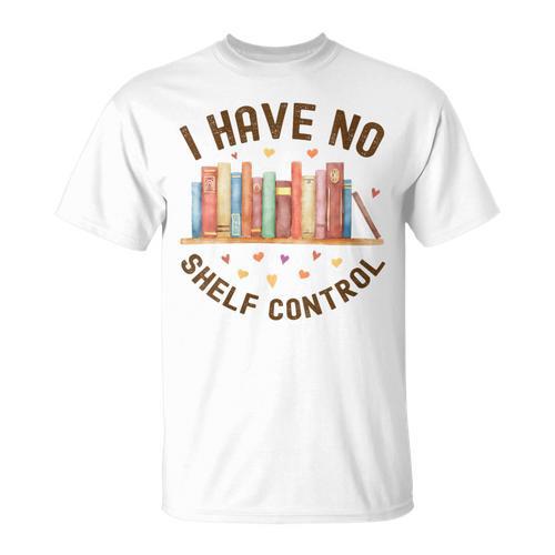 I Have No Shelf Control Librariancore Book Lover T-Shirt - Bookorys