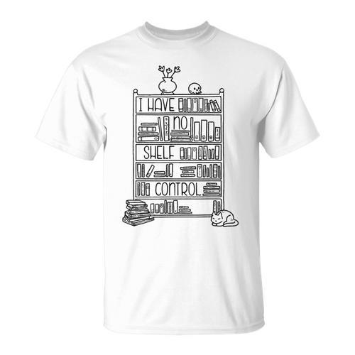I HAVE NO SHELF CONTROL Reading Books Reader Meme T-Shirt - Bookorys AU