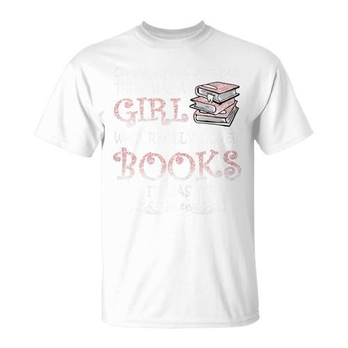 Once Upon A Time There Was A Girl Who Really Loved Books T-Shirt - Bookorys