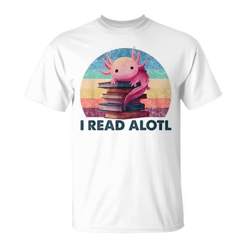 I Read A'Lotl Axolotl Book Lover Librarian Reading Readers T-Shirt - Bookorys CA