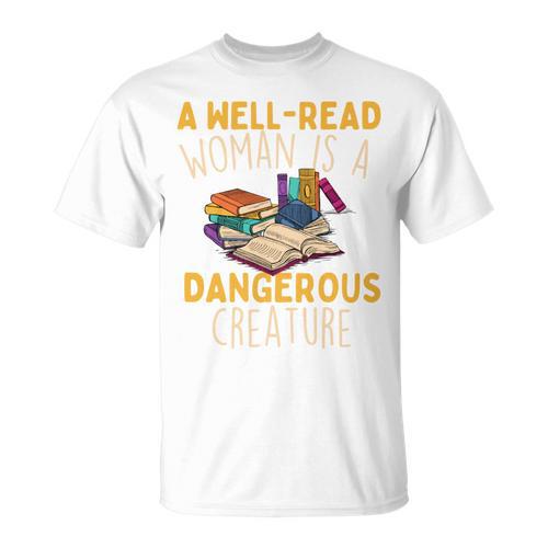 A Well Read Woman Is A Dangerous Creature Book Reader T-Shirt - Bookorys AU