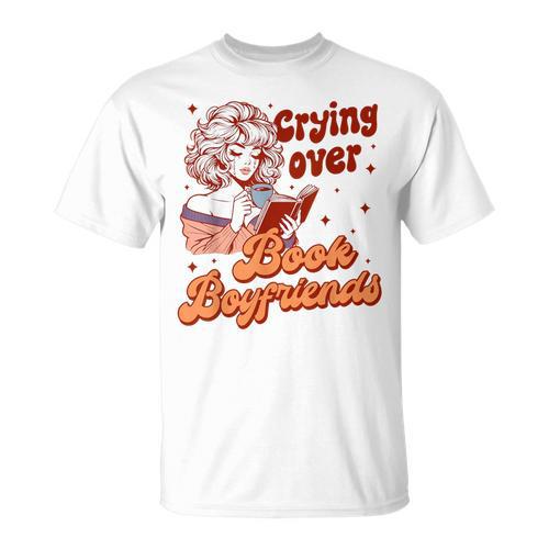Reading Book Lover Bookish Crying Over Book Boyfriends T-Shirt - Bookorys AU