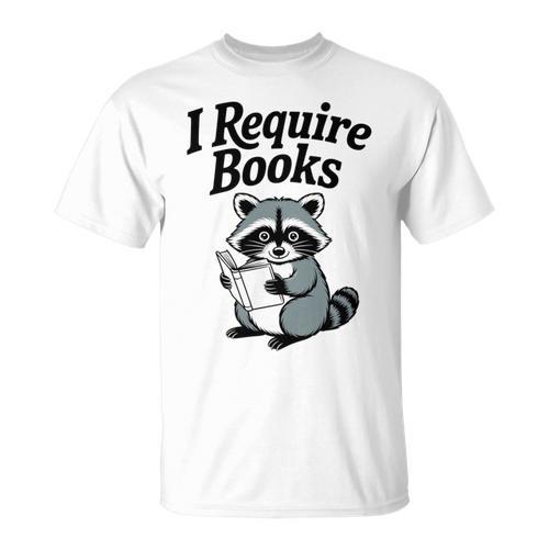 I Require Books Raccoon Reading For Book Lovers T-Shirt - Bookorys DE