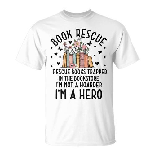 I Rescue Books Trapped In The Book Store Cute Bookworm T-Shirt - Bookorys UK